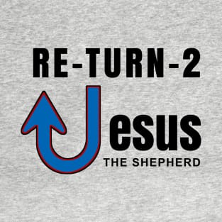 Return to Jesus the Good Sheperd T-Shirt